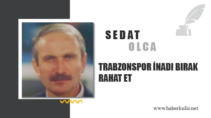 Trabzonspor İnadı Bırak Rahat Et