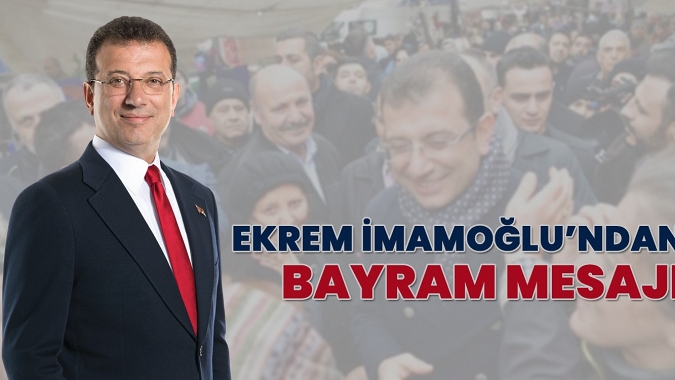 Ekrem İmamoğlu’ndan Bayram mesajı