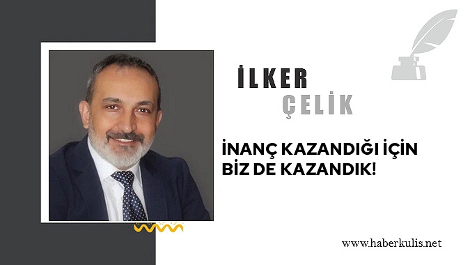 İnanç kazandığı için biz de kazandık!